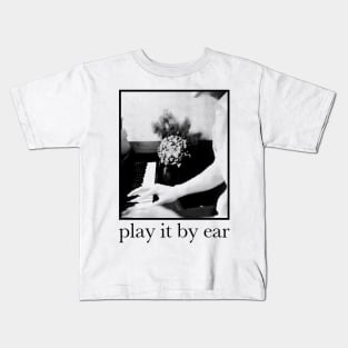 play it by ear Kids T-Shirt